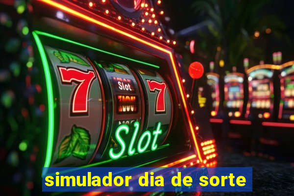 simulador dia de sorte
